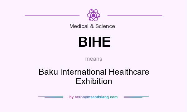 What does BIHE mean? It stands for Baku International Healthcare Exhibition
