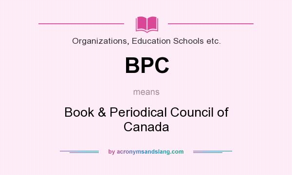 What does BPC mean? It stands for Book & Periodical Council of Canada