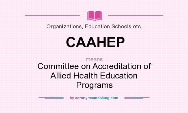What does CAAHEP mean? It stands for Committee on Accreditation of Allied Health Education Programs