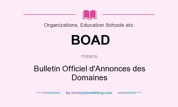 What does BOAD mean? It stands for Bulletin Officiel d`Annonces des Domaines