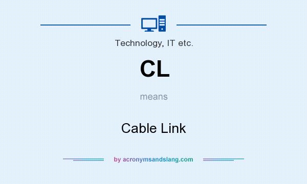 What does CL mean? It stands for Cable Link
