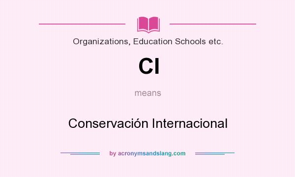What does CI mean? It stands for Conservación Internacional