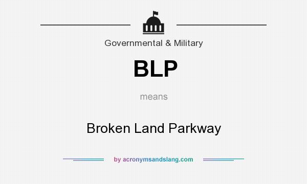 What does BLP mean? It stands for Broken Land Parkway