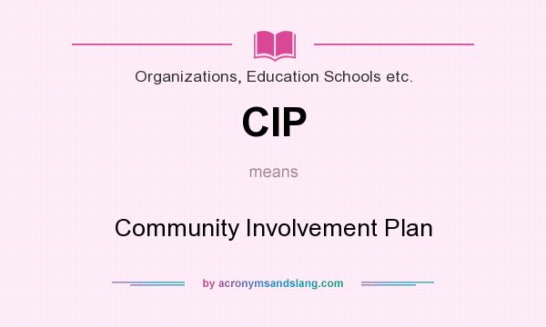 What does CIP mean? It stands for Community Involvement Plan