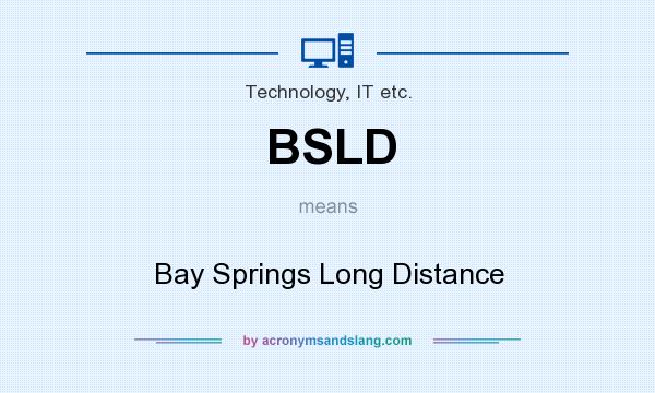 What does BSLD mean? It stands for Bay Springs Long Distance