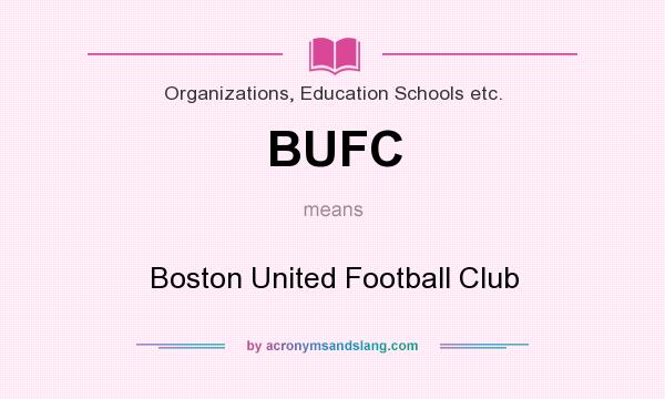 What does BUFC mean? It stands for Boston United Football Club
