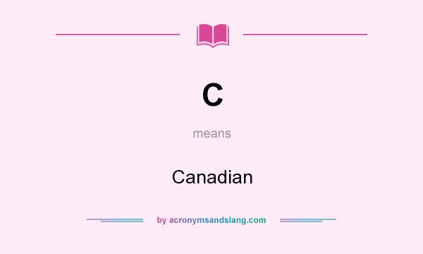 What does C mean? It stands for Canadian