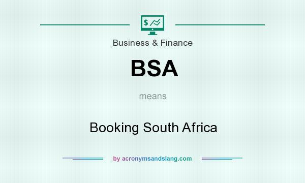What does BSA mean? It stands for Booking South Africa