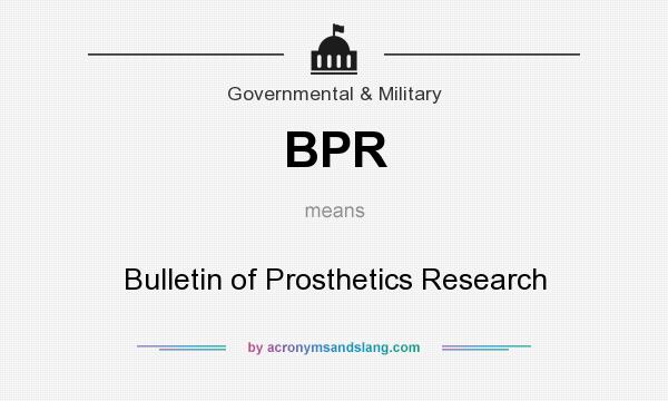 What does BPR mean? It stands for Bulletin of Prosthetics Research