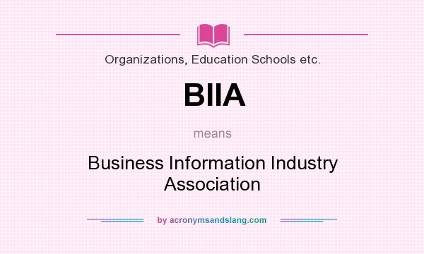 What does BIIA mean? It stands for Business Information Industry Association