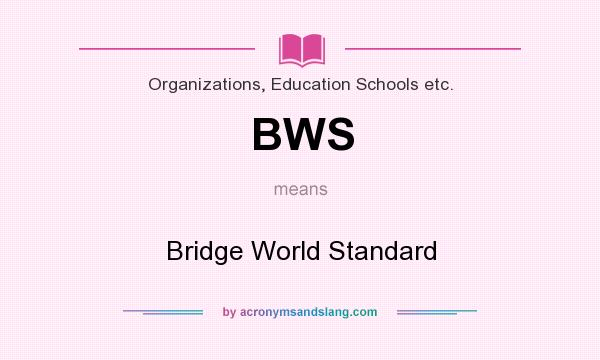 What does BWS mean? It stands for Bridge World Standard