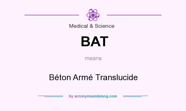 What does BAT mean? It stands for Béton Armé Translucide