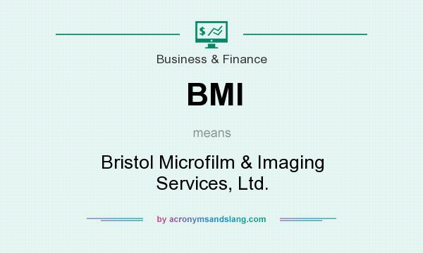 What does BMI mean? It stands for Bristol Microfilm & Imaging Services, Ltd.