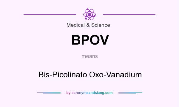 What does BPOV mean? It stands for Bis-Picolinato Oxo-Vanadium