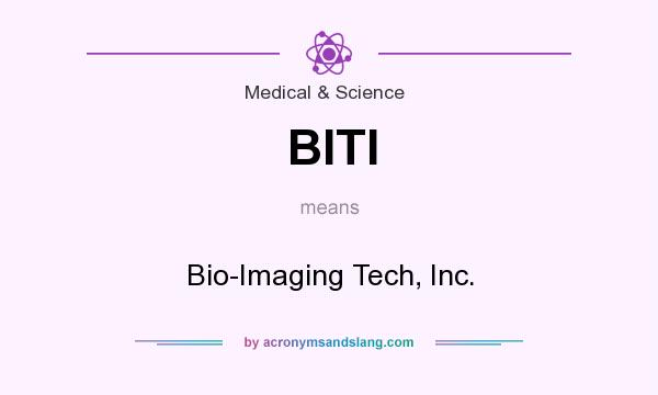 What does BITI mean? It stands for Bio-Imaging Tech, Inc.