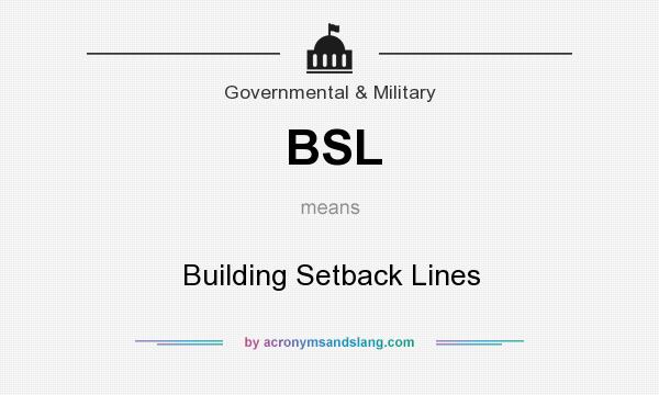 What does BSL mean? It stands for Building Setback Lines