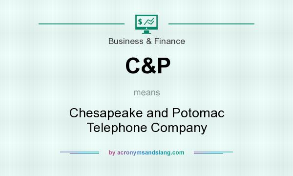What does C&P mean? It stands for Chesapeake and Potomac Telephone Company