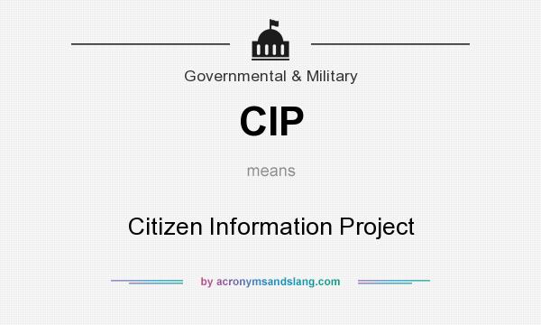 What does CIP mean? It stands for Citizen Information Project