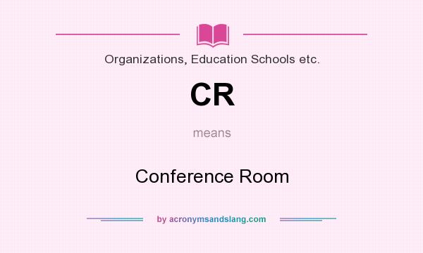 What does CR mean? It stands for Conference Room