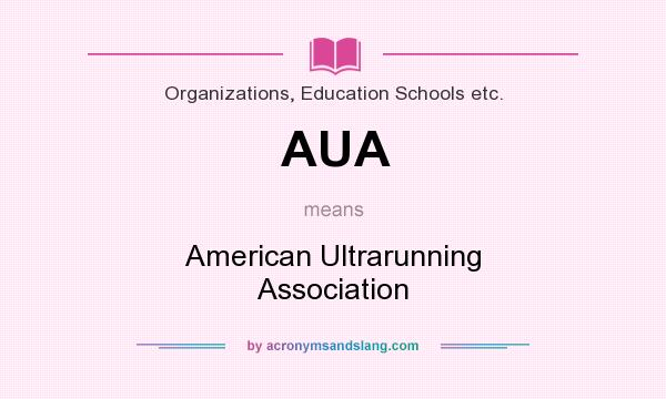 What does AUA mean? It stands for American Ultrarunning Association