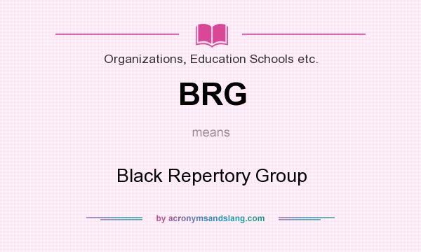 What does BRG mean? It stands for Black Repertory Group