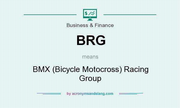 What does BRG mean? It stands for BMX (Bicycle Motocross) Racing Group
