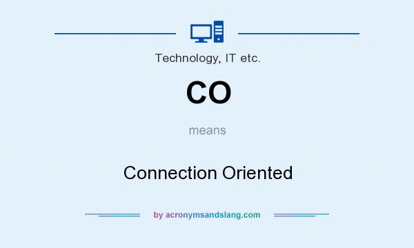 What does CO mean? It stands for Connection Oriented