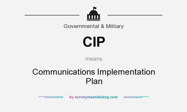 What does CIP mean? It stands for Communications Implementation Plan