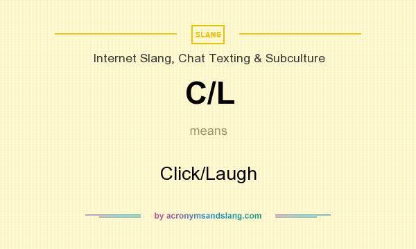 What does C/L mean? It stands for Click/Laugh