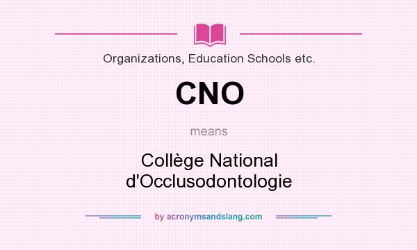 What does CNO mean? It stands for Collège National d`Occlusodontologie