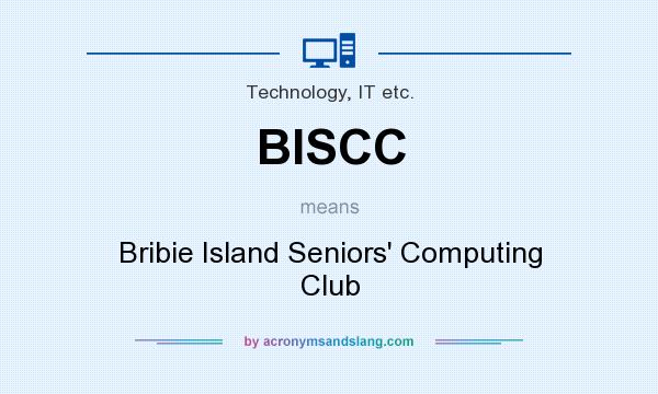 What does BISCC mean? It stands for Bribie Island Seniors` Computing Club