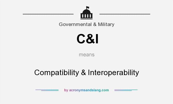 What does C&I mean? It stands for Compatibility & Interoperability