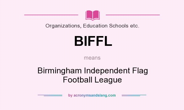 What does BIFFL mean? It stands for Birmingham Independent Flag Football League