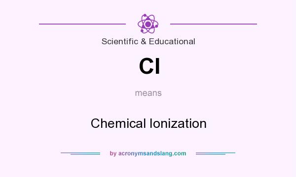 What does CI mean? It stands for Chemical Ionization