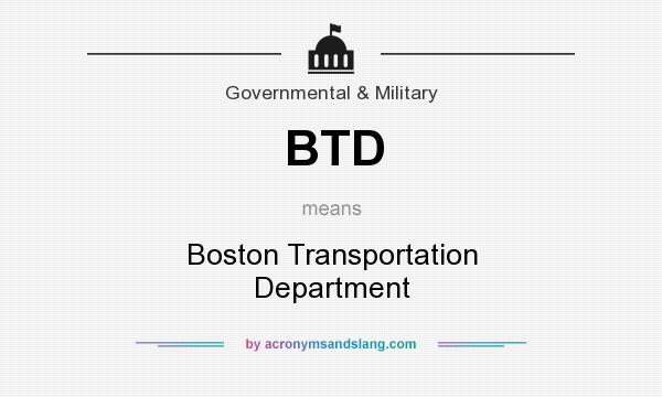 What does BTD mean? It stands for Boston Transportation Department