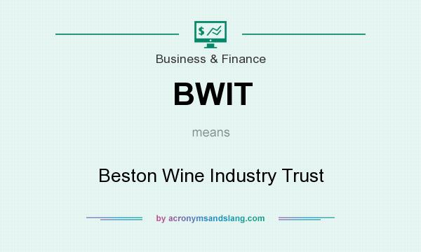 What does BWIT mean? It stands for Beston Wine Industry Trust