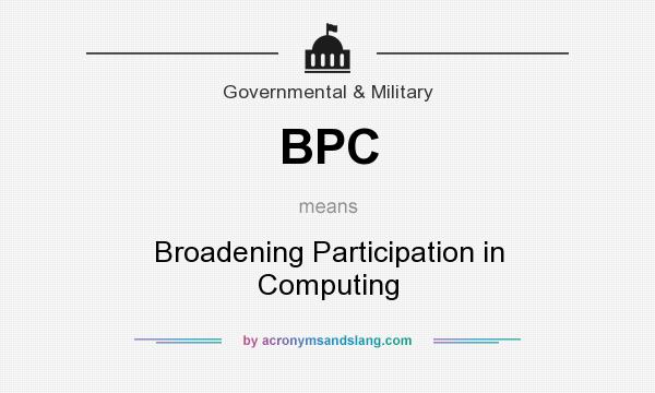 What does BPC mean? It stands for Broadening Participation in Computing