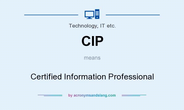 What does CIP mean? It stands for Certified Information Professional