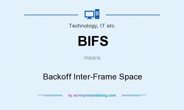 What does BIFS mean? It stands for Backoff Inter-Frame Space