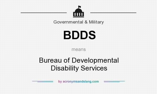 What does BDDS mean? It stands for Bureau of Developmental Disability Services
