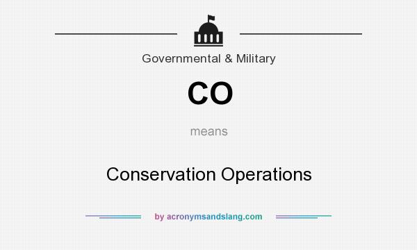 What does CO mean? It stands for Conservation Operations
