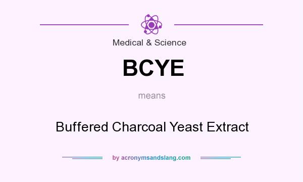 What does BCYE mean? It stands for Buffered Charcoal Yeast Extract