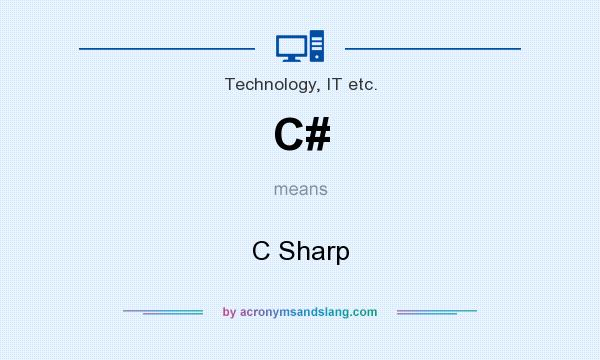 What does C# mean? It stands for C Sharp