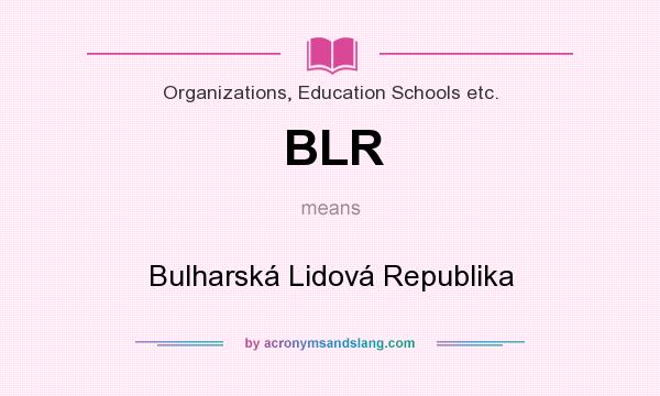 What does BLR mean? It stands for Bulharská Lidová Republika