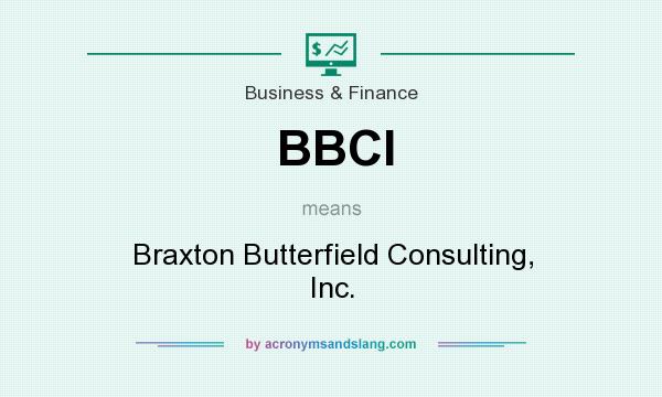 What does BBCI mean? It stands for Braxton Butterfield Consulting, Inc.