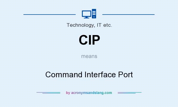 What does CIP mean? It stands for Command Interface Port