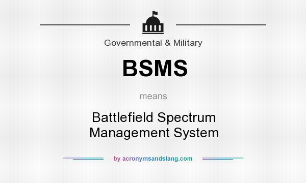 What does BSMS mean? It stands for Battlefield Spectrum Management System