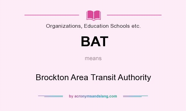What does BAT mean? It stands for Brockton Area Transit Authority
