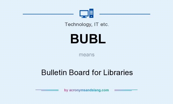 What does BUBL mean? It stands for Bulletin Board for Libraries