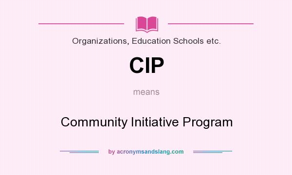 What does CIP mean? It stands for Community Initiative Program